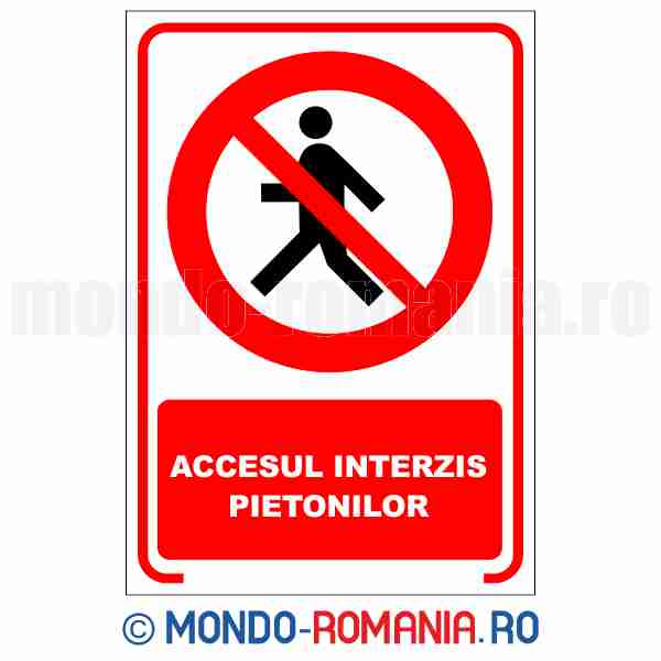 ACCESUL INTERZIS PIETONILOR - indicator de securitate de interzicere pentru protectia muncii